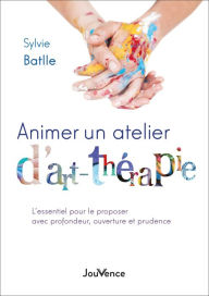 Title: Animer un atelier d'art-thérapie, Author: Sylvie Batlle