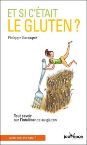 Title: Et si c'était le gluten ?, Author: Philippe Barraqué