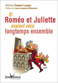 Title: Si Roméo et Juliette avaient vécu longtemps ensemble, Author: Vittoria Cesari Lusso