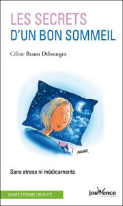 Title: Les secrets d'un bon sommeil, Author: Céline Braun Debourges