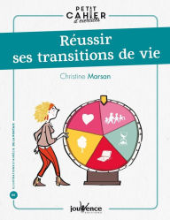 Title: Petit cahier d'exercices : Réussir ses transitions de vie, Author: Christine Marsan