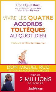 Title: Vivre les quatre accords toltèques au quotidien, Author: don Miguel Ruiz