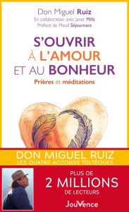 Title: S'ouvrir à l'amour et au bonheur, Author: don Miguel Ruiz