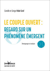 Title: Le couple ouvert : regard sur un phénomène émergent, Author: Carolle Vidal-Graf