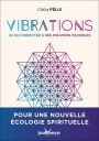 Vibrations : Se reconnecter à nos pouvoirs invisibles