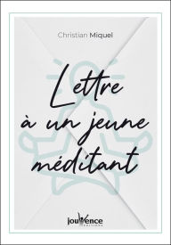Title: Lettre à un jeune méditant, Author: Christian Miquel