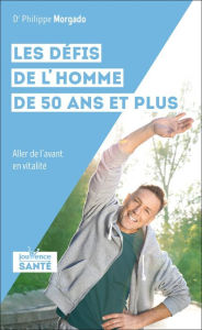 Title: Les défis de l'homme de 50 ans et plus, Author: Philippe Morgado