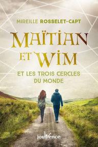 Title: Maïtian et Wim et les trois cercles du monde, Author: Mireille Rosselet-Capt