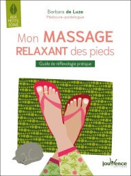 Title: Mon massage relaxant des pieds, Author: Barbara De Luze