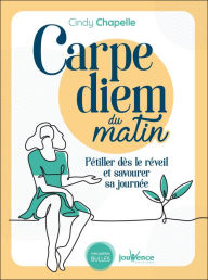 Title: Carpe diem du matin, Author: Cindy Chapelle