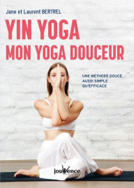 Title: Yin Yoga : mon yoga douceur, Author: Jane Bertrel
