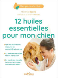 Title: 12 huiles essentielles pour mon chien, Author: Maxime Beune