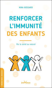Title: Renforcer l'immunité des enfants par la santé au naturel, Author: Nina Bossard