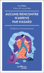 Title: Aucune rencontre n'arrive par hasard, Author: Kay Pollak