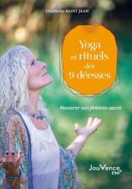 Title: Yoga et rituels des 9 déesses, Author: Charlotte Saint Jean