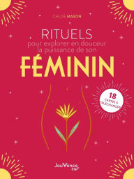 Title: Rituels pour explorer en douceur la puissance de son féminin, Author: Chloe Mason