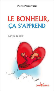 Title: Le bonheur, ça s'apprend, Author: Pierre Pradervand