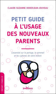 Title: Petit guide à l'usage des nouveaux parents, Author: Claude-Suzanne Didierjean-Jouveau