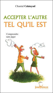 Title: Accepter l'autre tel qu'il est, Author: Chantal Calatayud