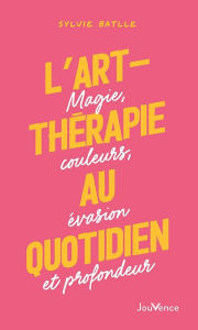 Title: L'art-thérapie au quotidien, Author: Sylvie Batlle