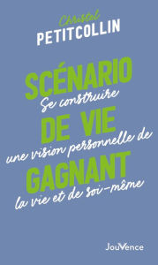 Title: Scénario de vie gagnant, Author: Christel Petitcollin