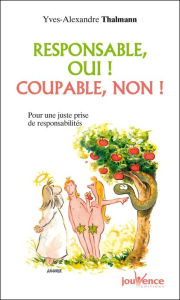 Title: Responsable, oui ! coupable, non !, Author: Yves-Alexandre Thalmann