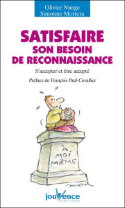 Title: Satisfaire son besoin de reconnaissance, Author: Olivier Nunge
