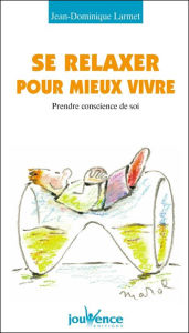 Title: Se relaxer pour mieux vivre, Author: Jean-Dominique Larmet