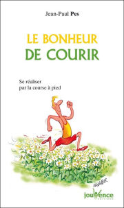 Title: Le bonheur de courir, Author: Jean-Paul Pes