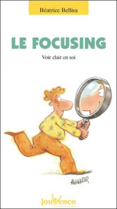 Title: Le focusing, Author: Béatrice Bellisa