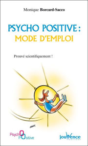 Title: Psycho positive, mode d'emploi, Author: Monique Borcard-Sacco