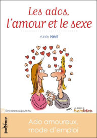 Title: Les ados, l'amour et le sexe, Author: Alain Héril