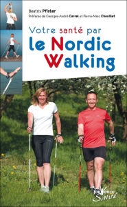 Title: Votre santé par le Nordic Walking, Author: Beatrix Pfister