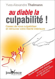 Title: Au diable la culpabilité ! (Nouvelle édition), Author: Yves-Alexandre Thalmann