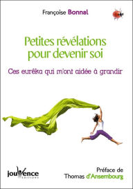 Title: Petites révélations pour devenir soi, Author: Françoise Bonnal