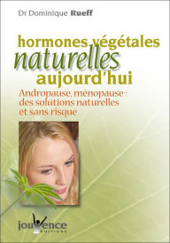 Title: Hormones végétales naturelles aujourd'hui (Nouvelle édition), Author: Dominique Rueff