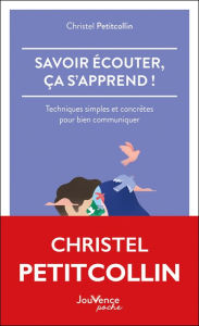Title: Savoir écouter, ça s'apprend !, Author: Christel Petitcollin