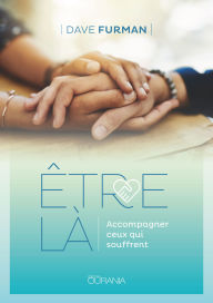 Title: Être là: Accompagner ceux qui souffrent, Author: Dave Furman