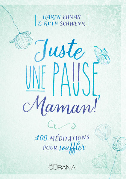 Juste une pause, Maman: 100 méditations pour souffler