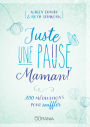 Juste une pause, Maman: 100 méditations pour souffler