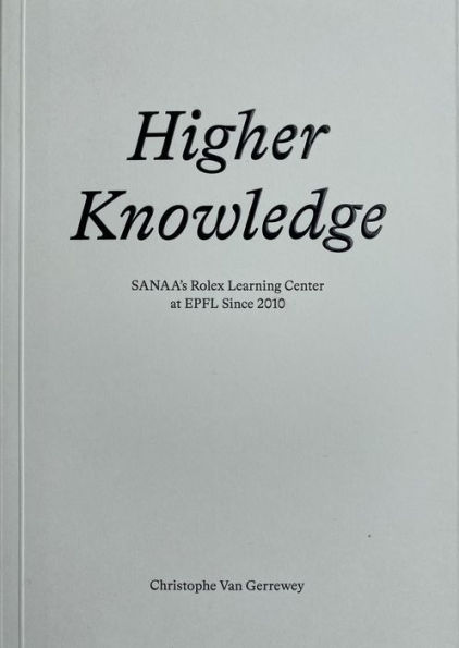 Higher Knowledge: SANAA'S Rolex Learning Center at EPFL Since 2010