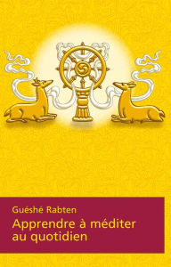 Title: Apprendre à méditer au quotidien, Author: Géshé Rabten