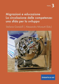 Title: Migrazioni e educazione: La circolazione delle competenze: una sfida per lo sviluppo, Author: Stefania Gandolfi