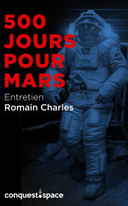 Title: 500 jours pour Mars: Entretien avec Romain Charles, Author: Étienne Tellier