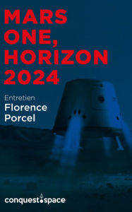 Title: Mars One, horizon 2024: Entretien avec Florence Porcel, Author: Étienne Tellier