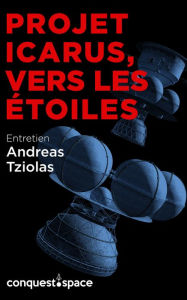 Title: Projet Icarus, vers les étoiles: Entretien avec Andreas Tziolas, Author: Étienne Tellier