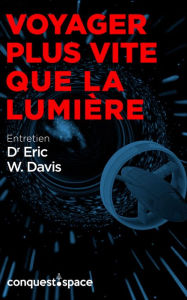 Title: Voyager plus vite que la lumière: Entretien avec le Dr Eric W. Davis, Author: Étienne Tellier
