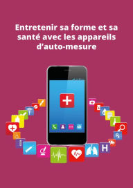 Title: Entretenir sa forme et sa santé avec les appareils d'auto-mesure: Conseils et astuces, Author: All The Content