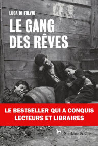 Title: Le gang des rêves: À la poursuite du rêve américain, Author: Luca di Fulvio