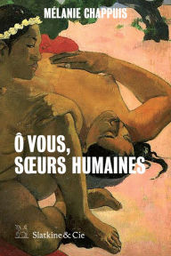 Title: Ô vous, sours humaines: Récits des féminités, Author: Grain of Soul